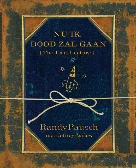 Randy Pausch - Nu Ik Dood Zal Gaan [The Last Lecture]