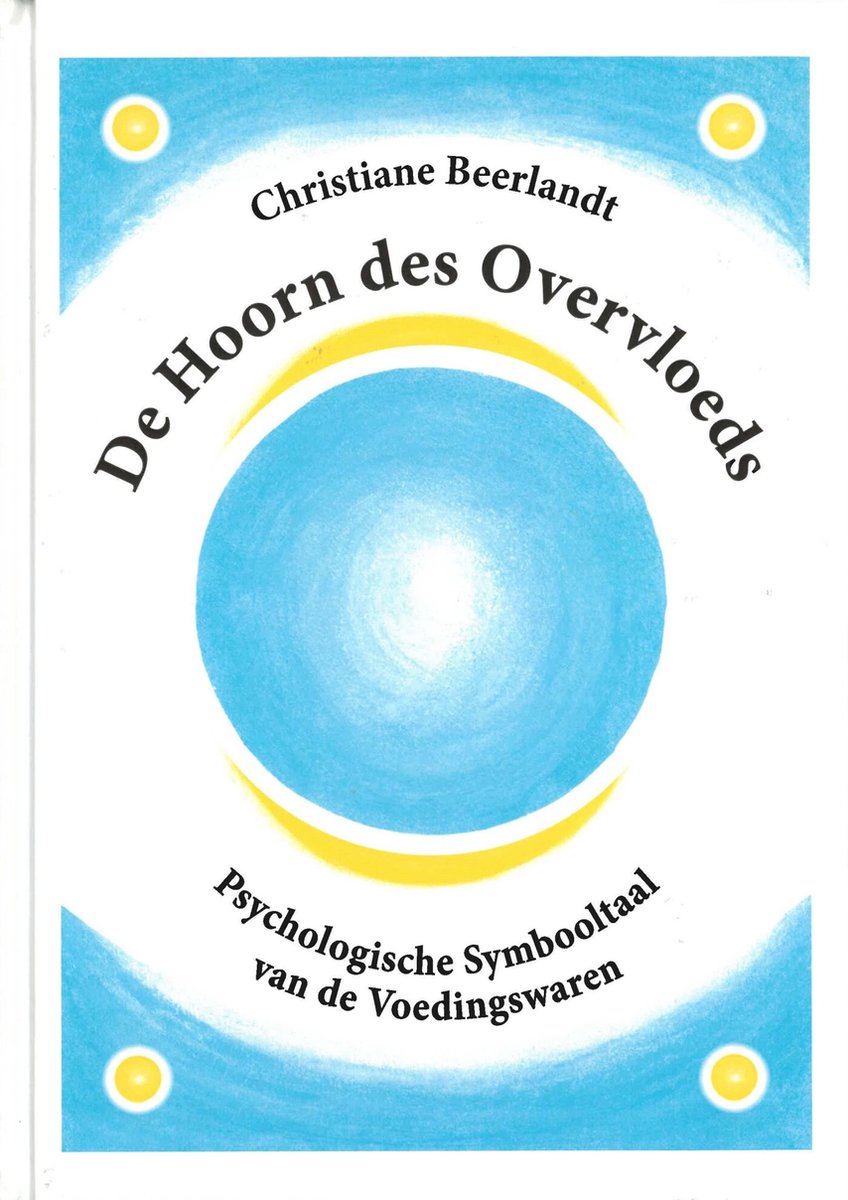 Christiane Beerlandt - De hoorn des overvloeds (symbolische betekenis van de voedingswaren)