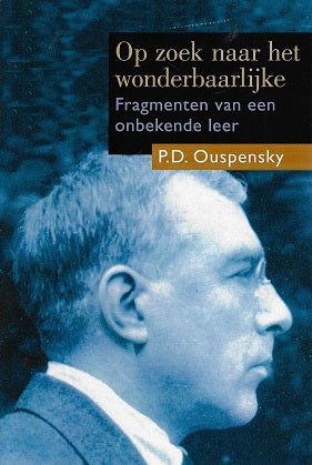 P.D. Ouspensky - Op zoek naar het wonderbaarlijke