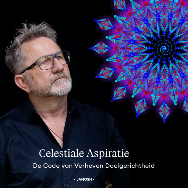Celestiale Aspiratie De Code van Verheven doel - Een 11-daagse online workshop - Janosh